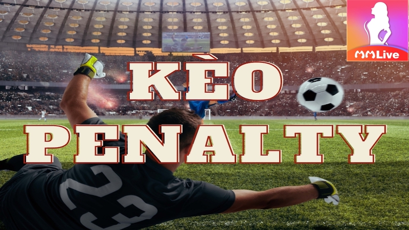 Mẹo cược Kèo Penalty