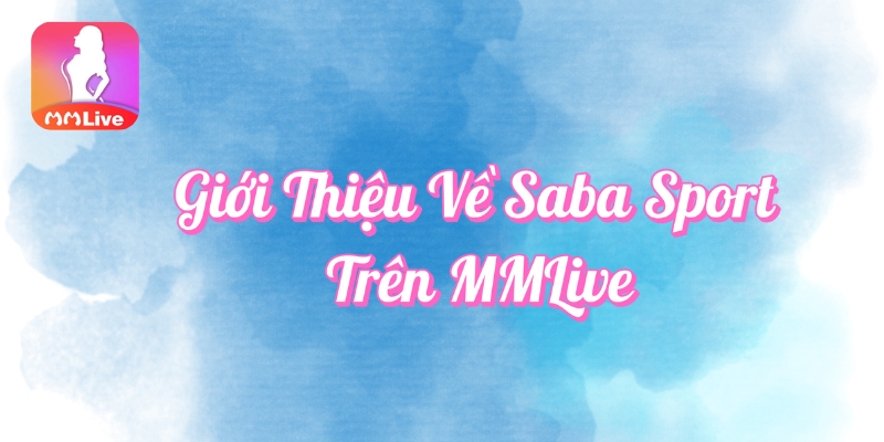 Giới thiệu về Saba Sport trên MMlive