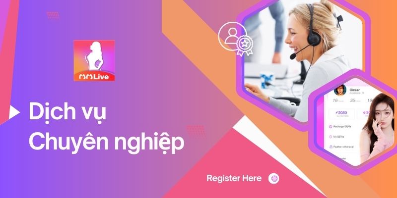 Hỗ Trợ Khách Hàng MMlive: Nhanh chóng kịp thời